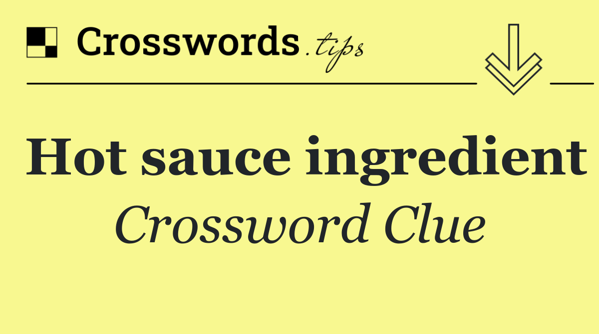 Hot sauce ingredient