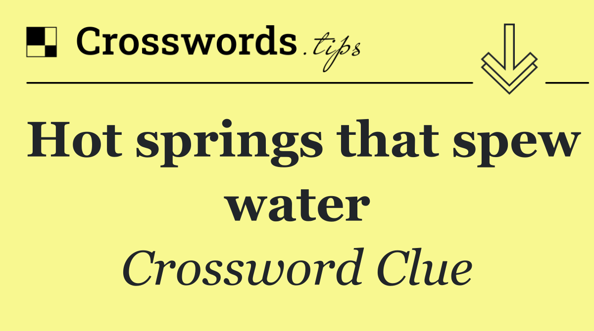 Hot springs that spew water