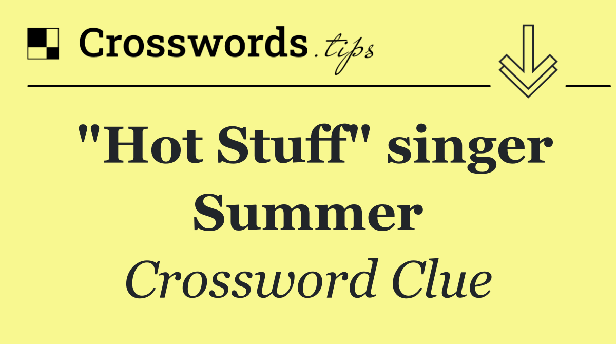 "Hot Stuff" singer Summer