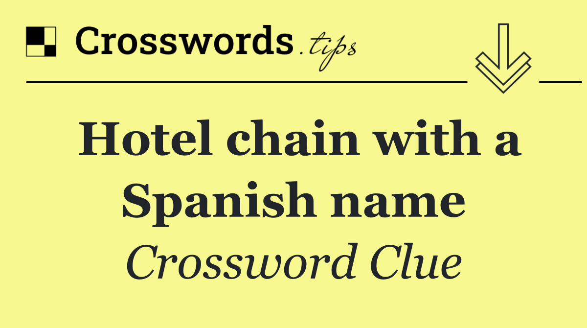 Hotel chain with a Spanish name