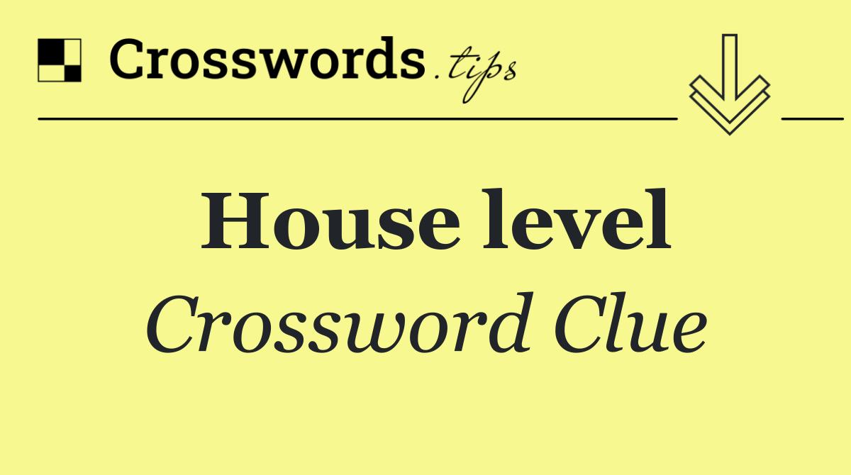 House level