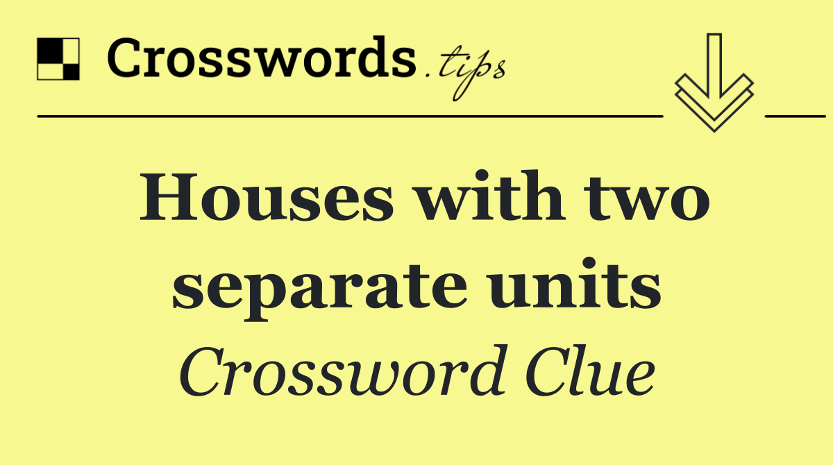 Houses with two separate units