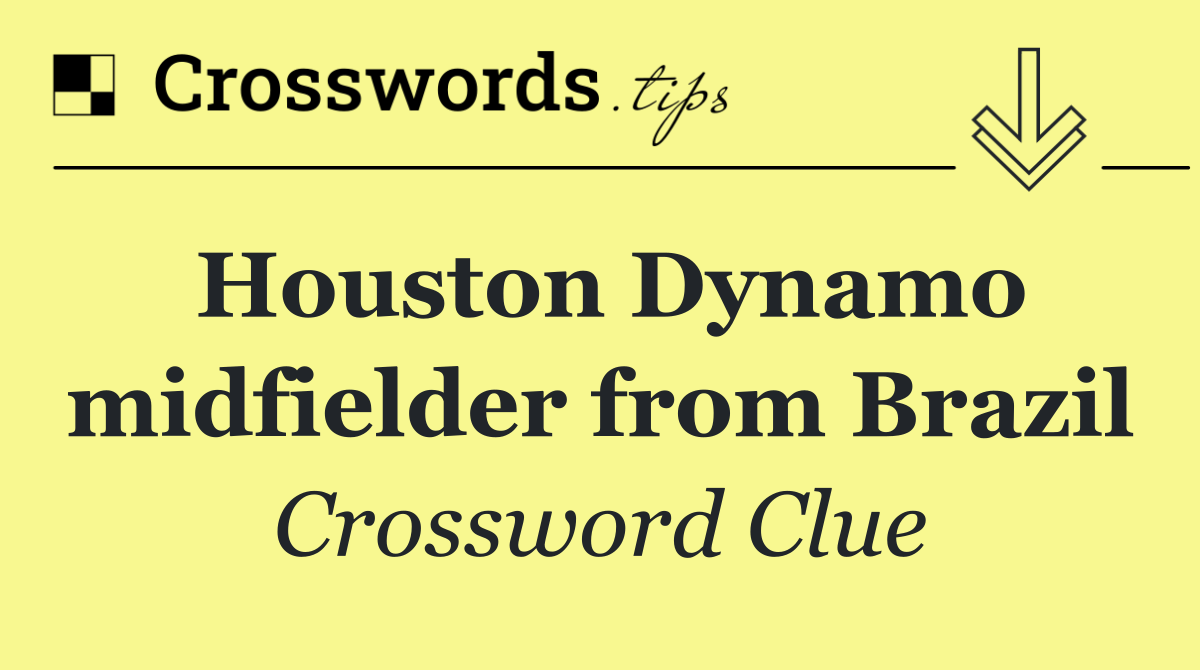 Houston Dynamo midfielder from Brazil