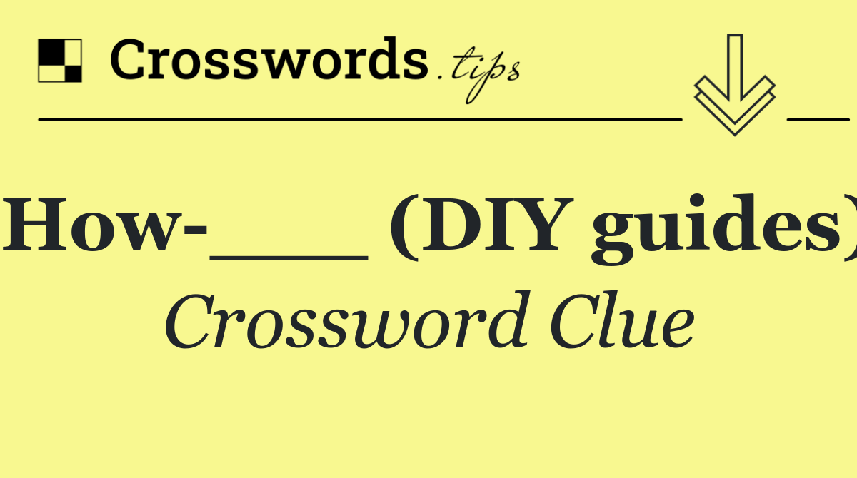 How ___ (DIY guides)