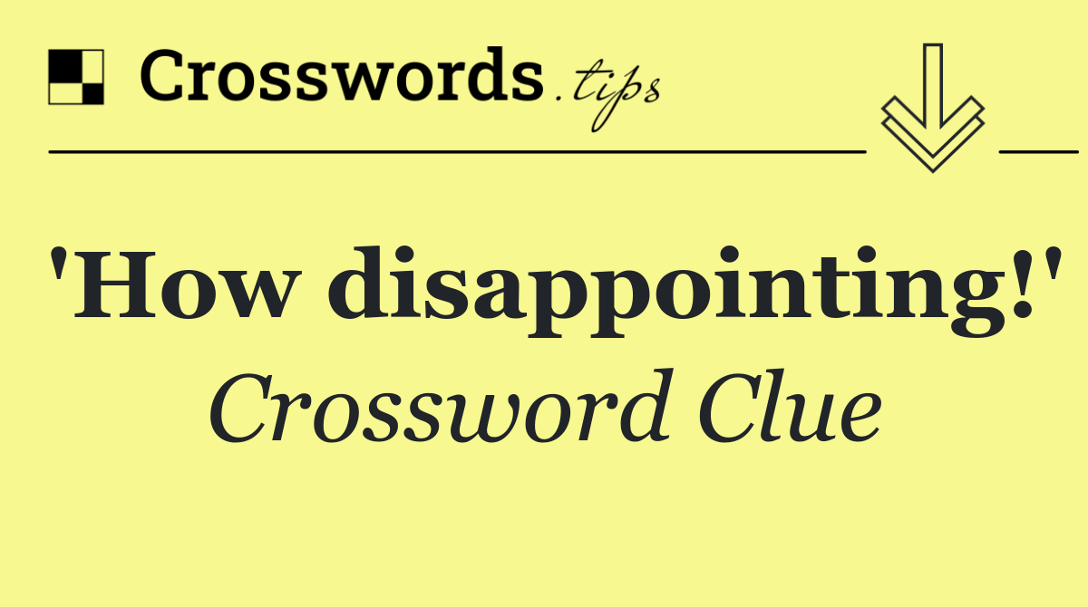 'How disappointing!'