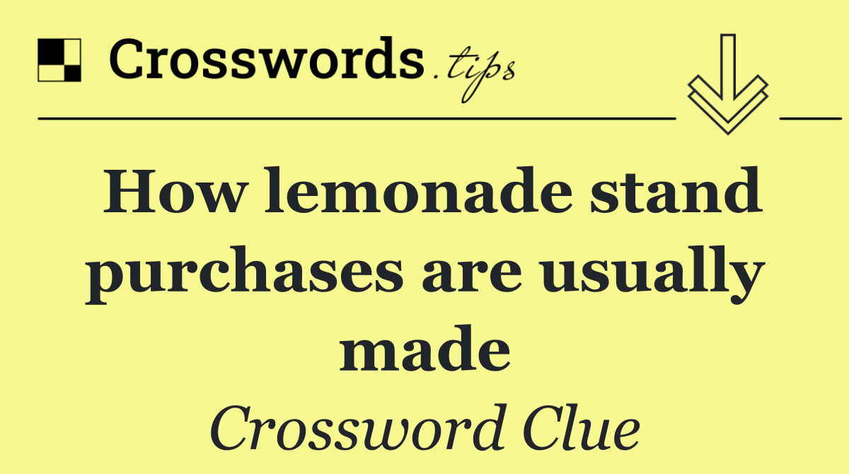 How lemonade stand purchases are usually made