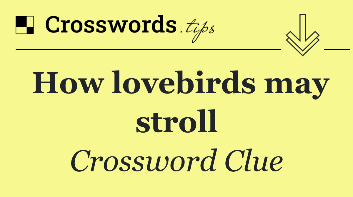 How lovebirds may stroll