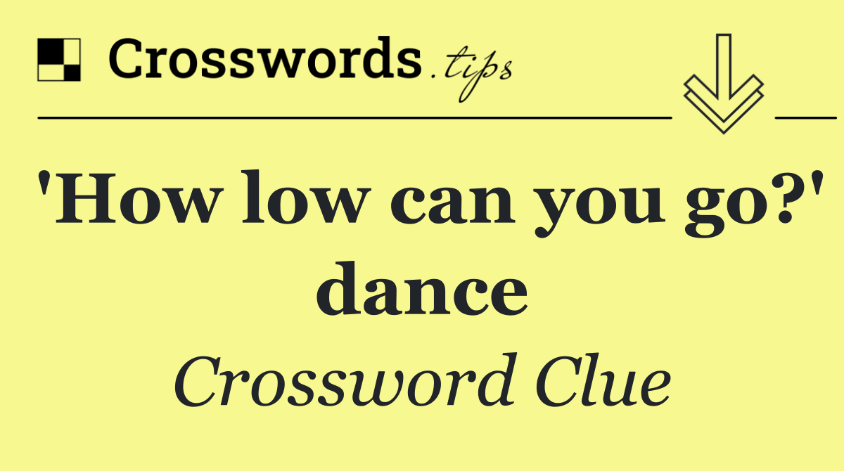 'How low can you go?' dance