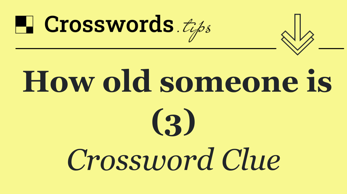 How old someone is (3)
