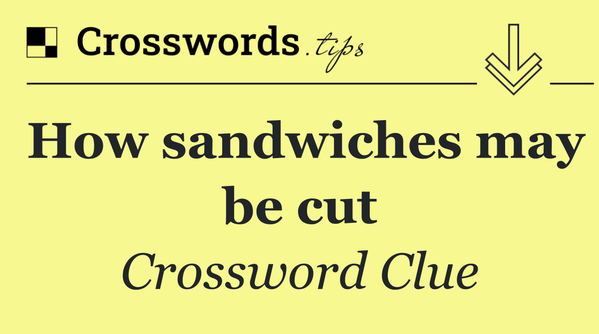 How sandwiches may be cut