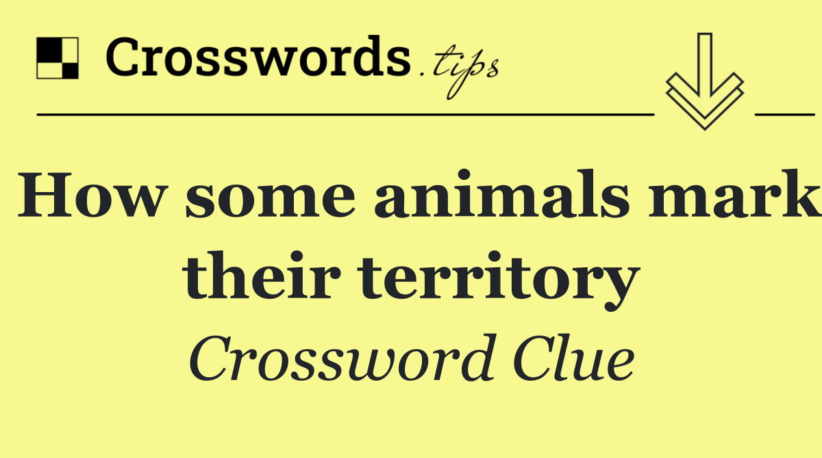 How some animals mark their territory