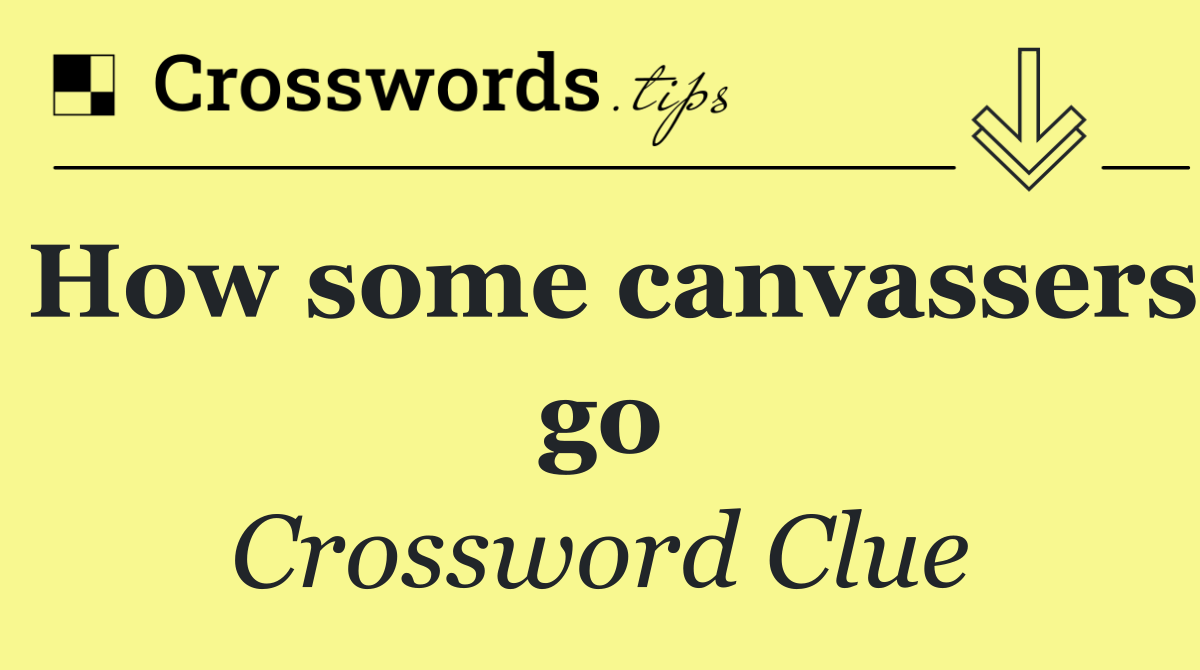 How some canvassers go