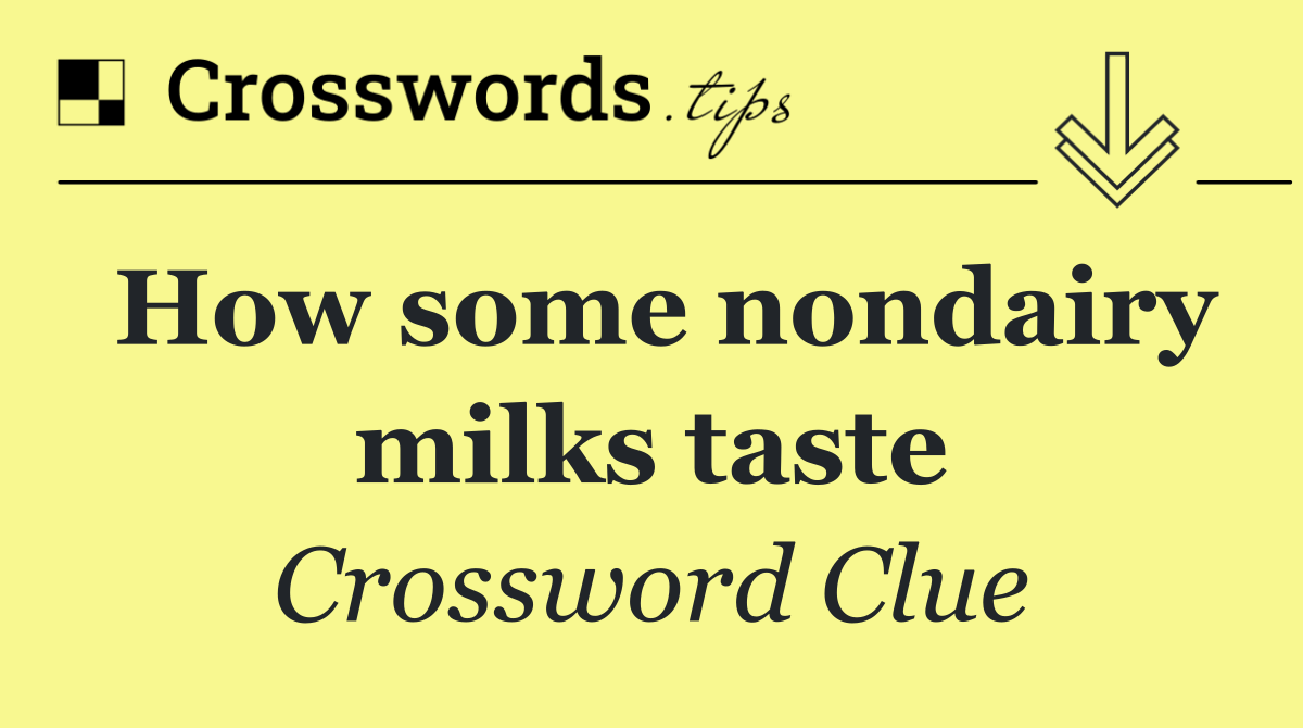 How some nondairy milks taste