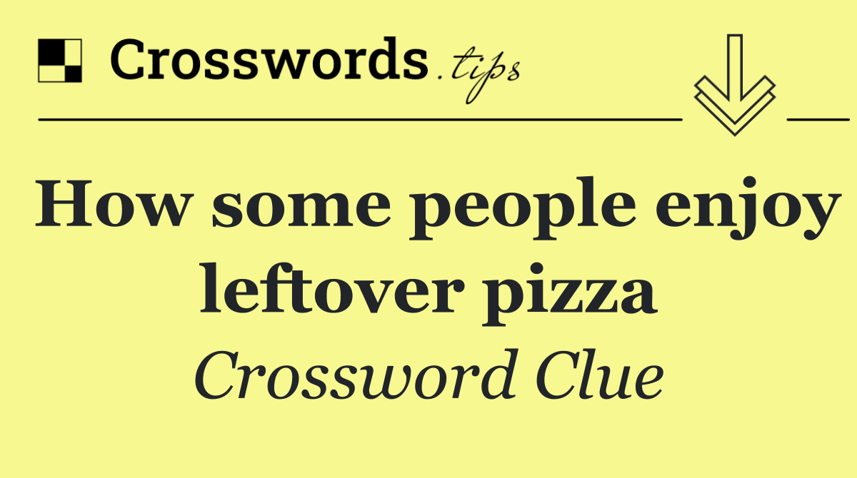 How some people enjoy leftover pizza