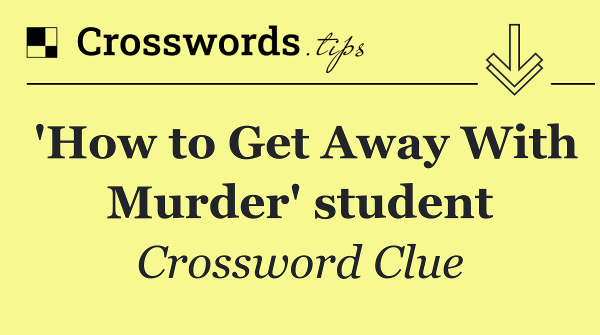 'How to Get Away With Murder' student