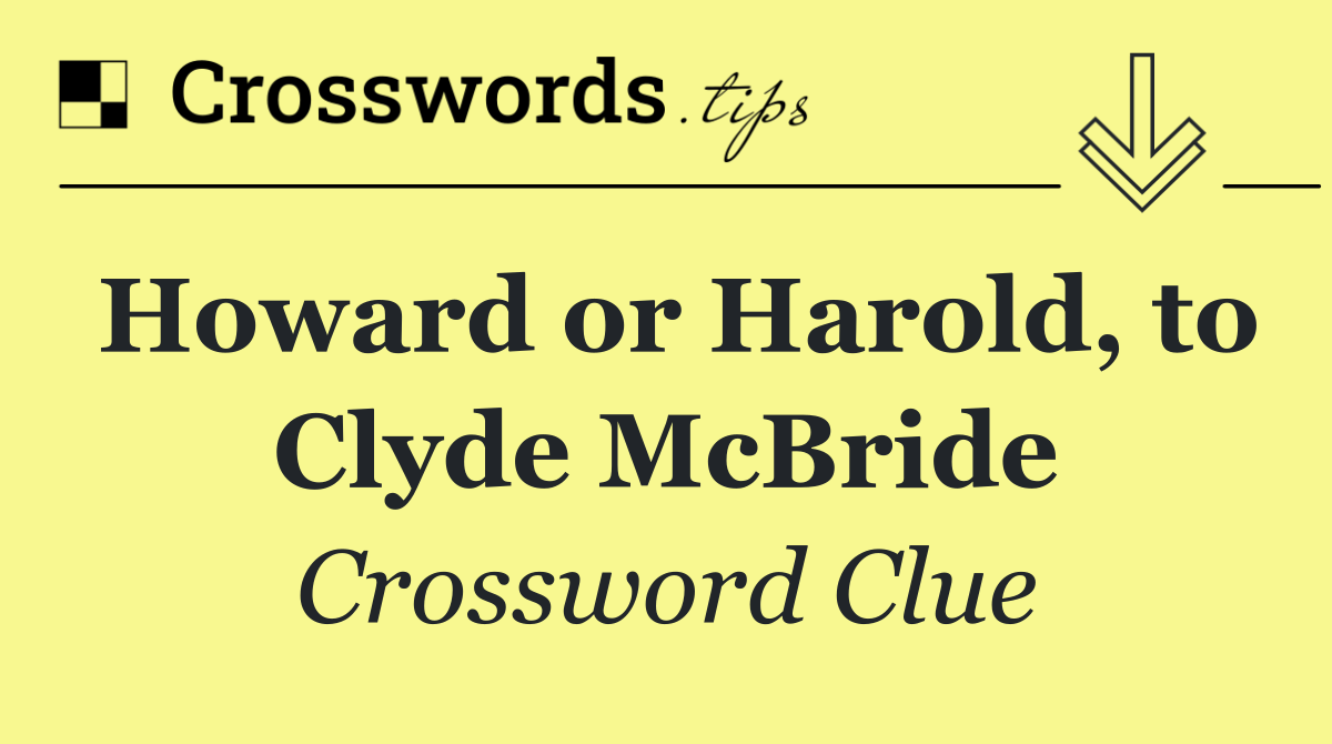 Howard or Harold, to Clyde McBride