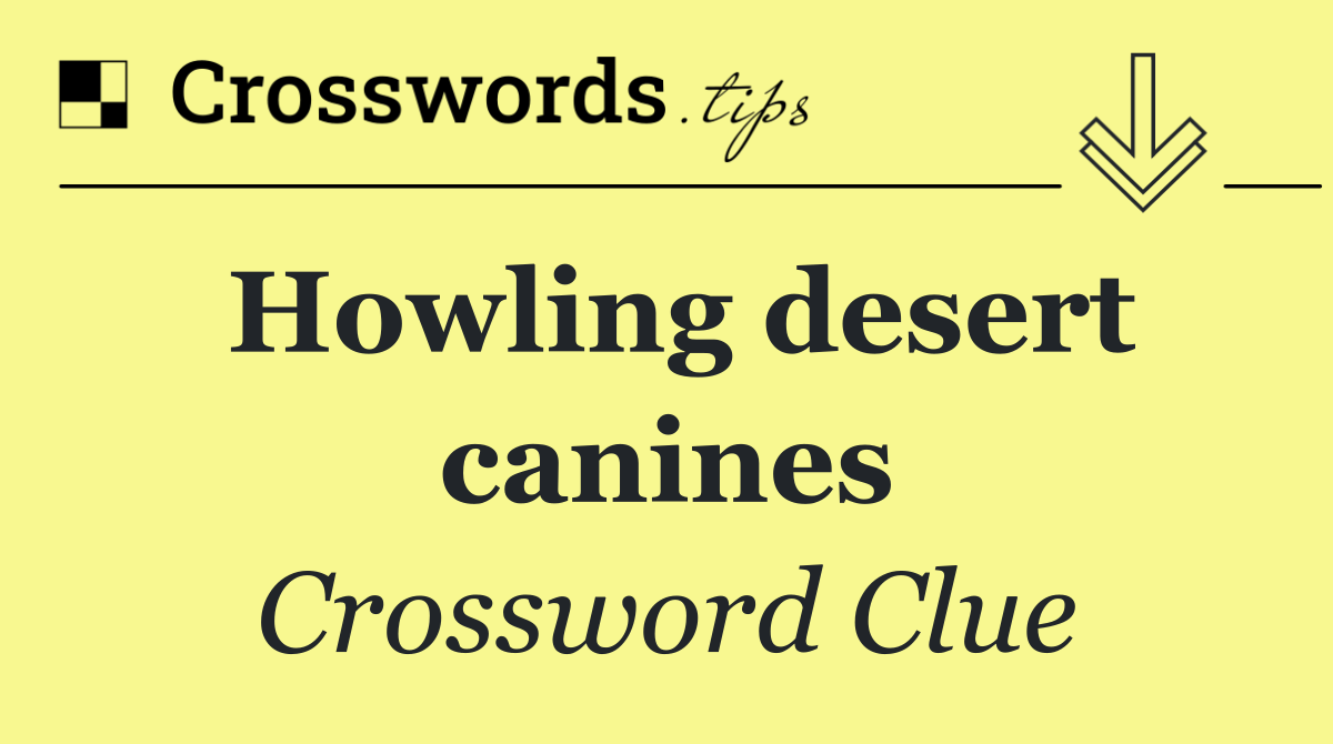 Howling desert canines