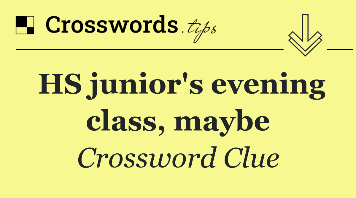 HS junior's evening class, maybe