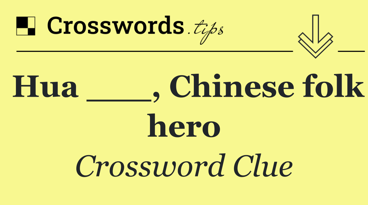 Hua ___, Chinese folk hero