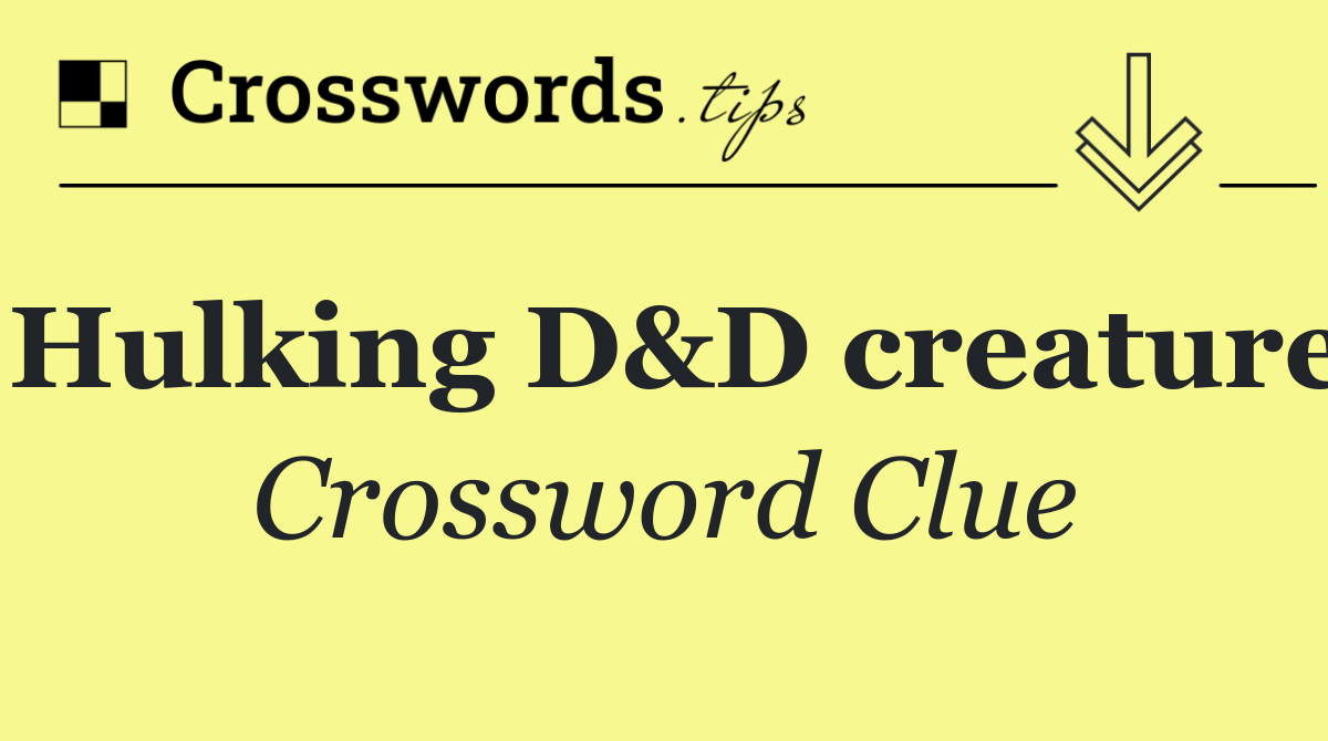 Hulking D&D creature