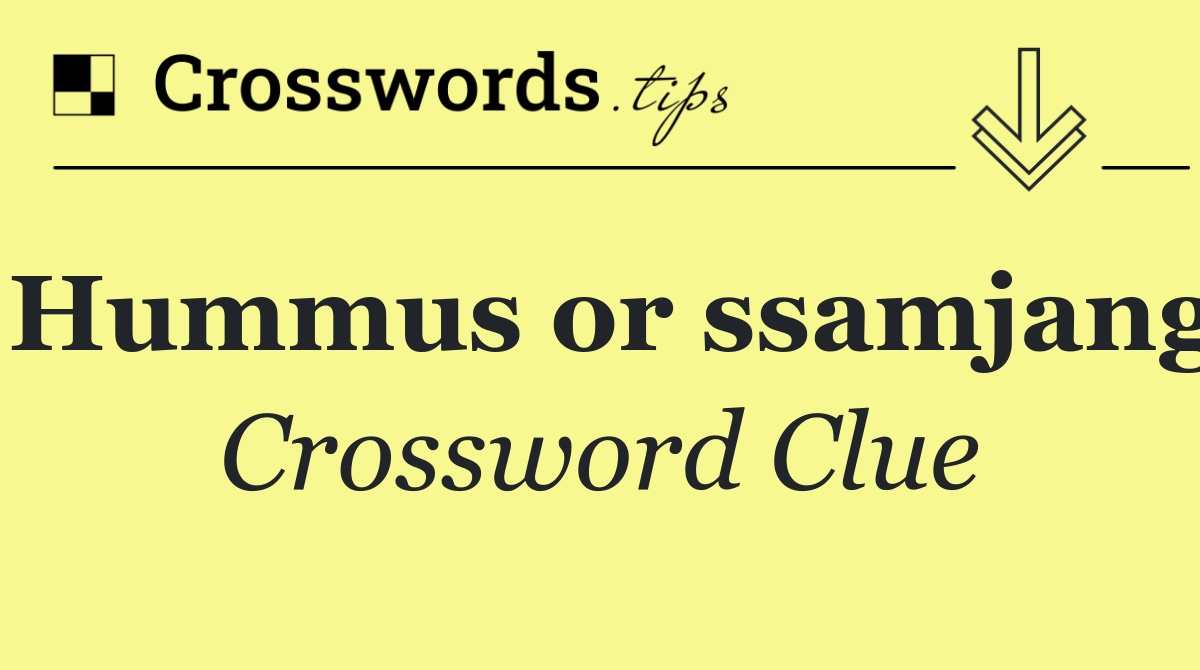 Hummus or ssamjang