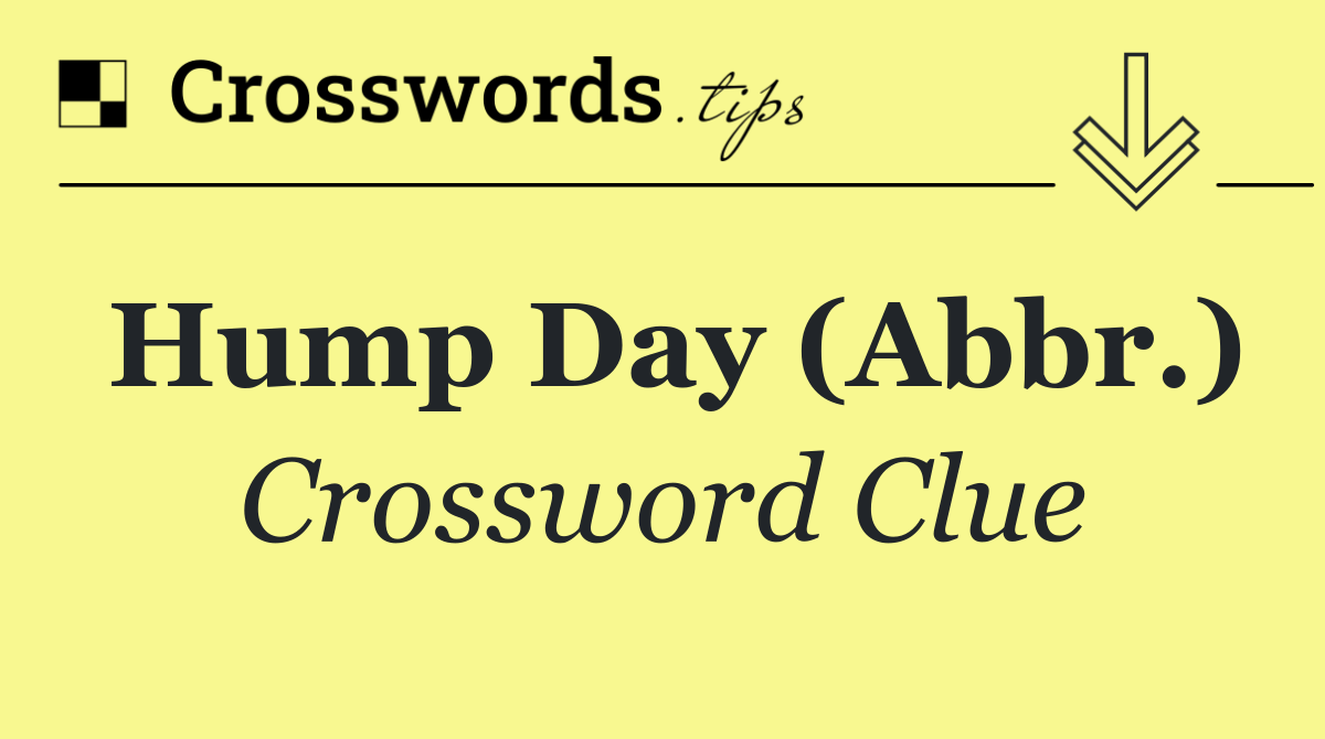 Hump Day (Abbr.)
