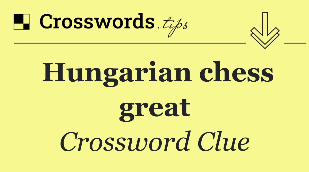 Hungarian chess great