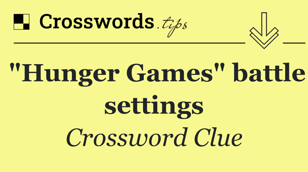 "Hunger Games" battle settings