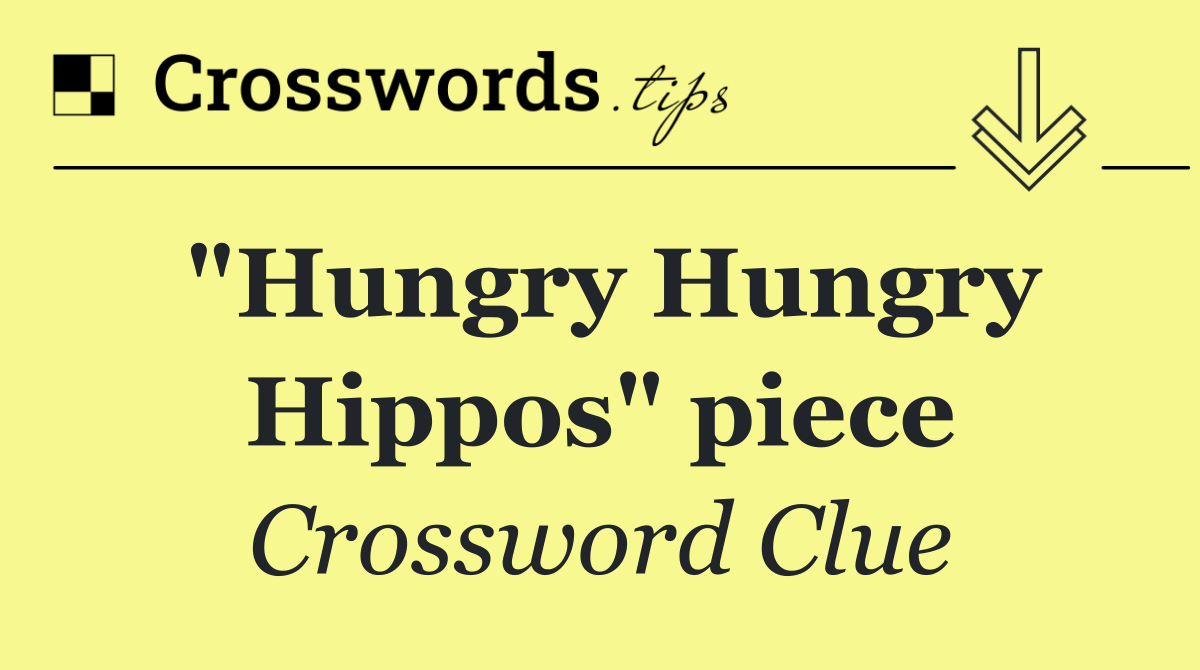 "Hungry Hungry Hippos" piece
