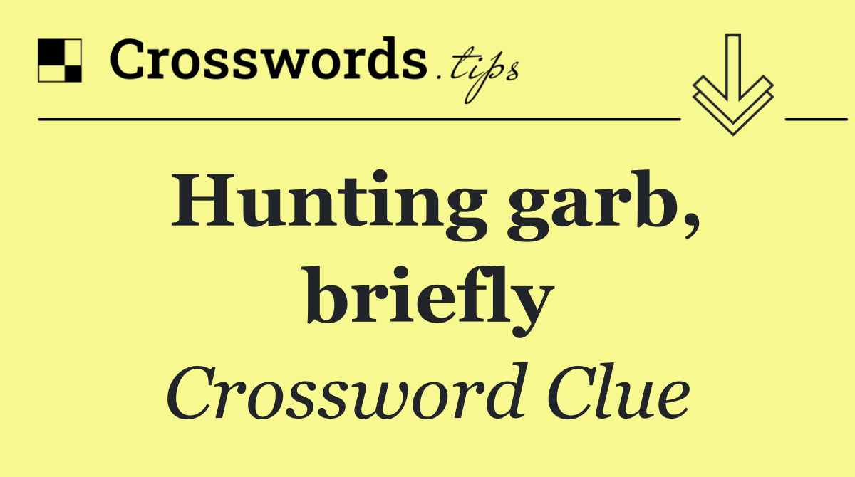 Hunting garb, briefly