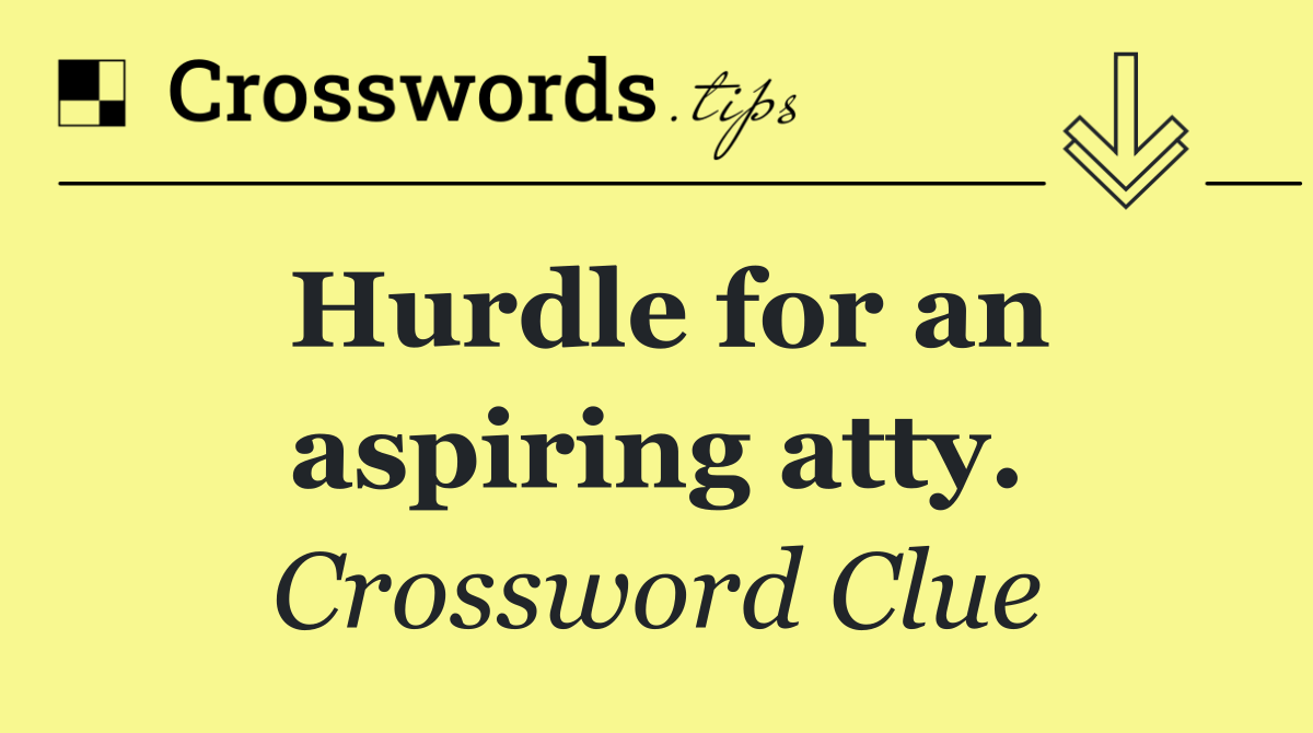 Hurdle for an aspiring atty.