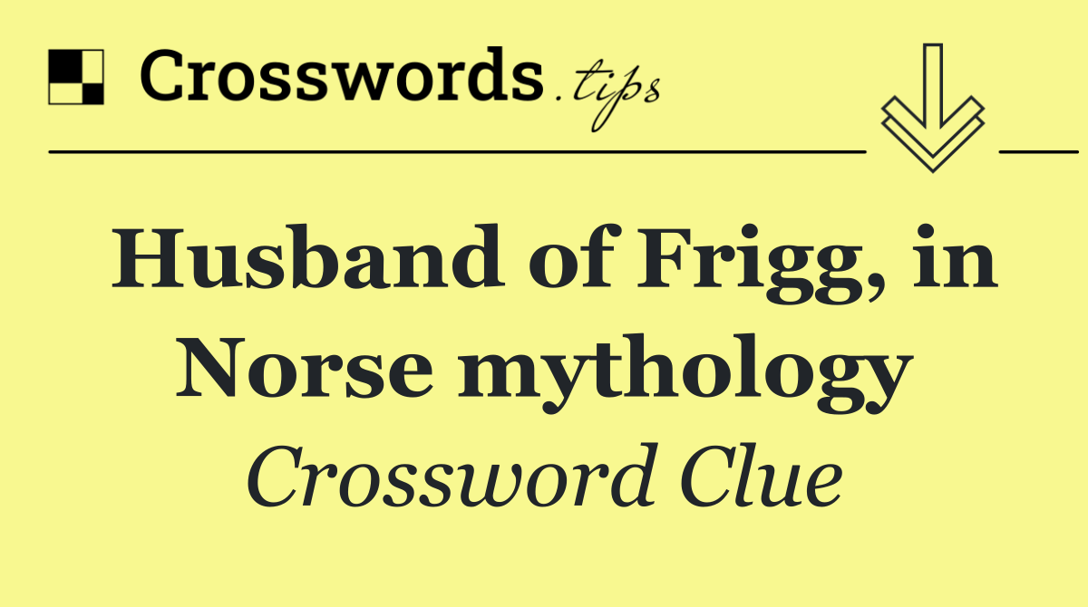 Husband of Frigg, in Norse mythology