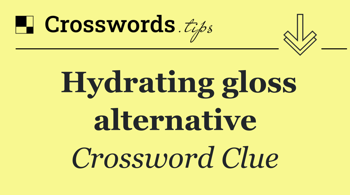 Hydrating gloss alternative