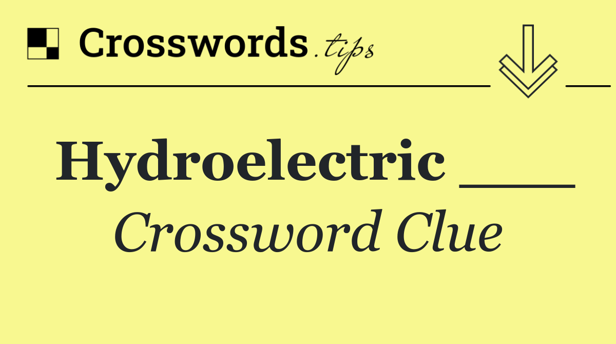 Hydroelectric ___