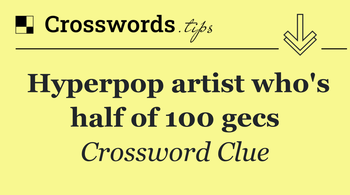 Hyperpop artist who's half of 100 gecs