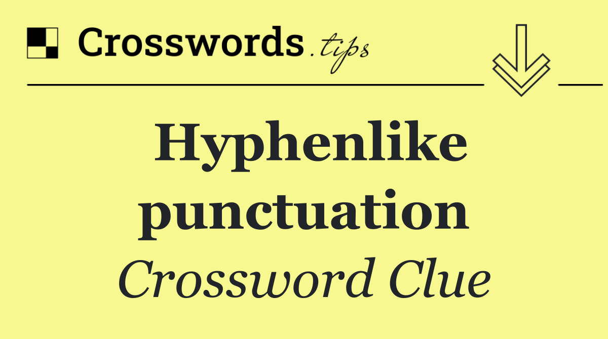 Hyphenlike punctuation