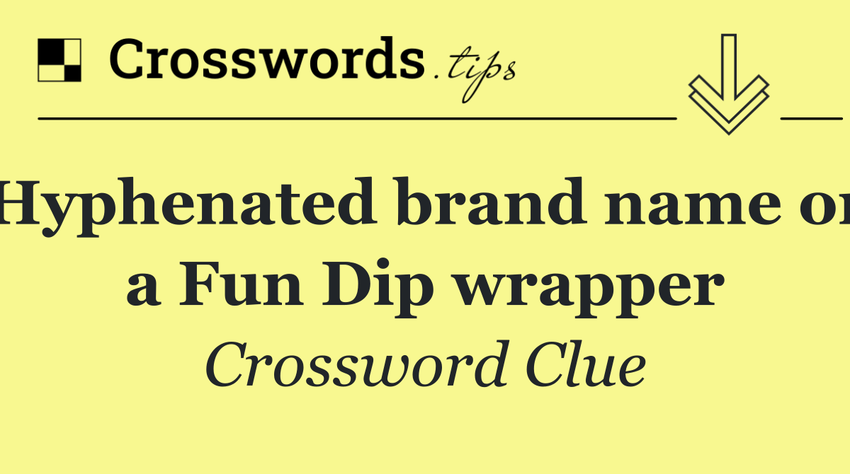 Hyphenated brand name on a Fun Dip wrapper