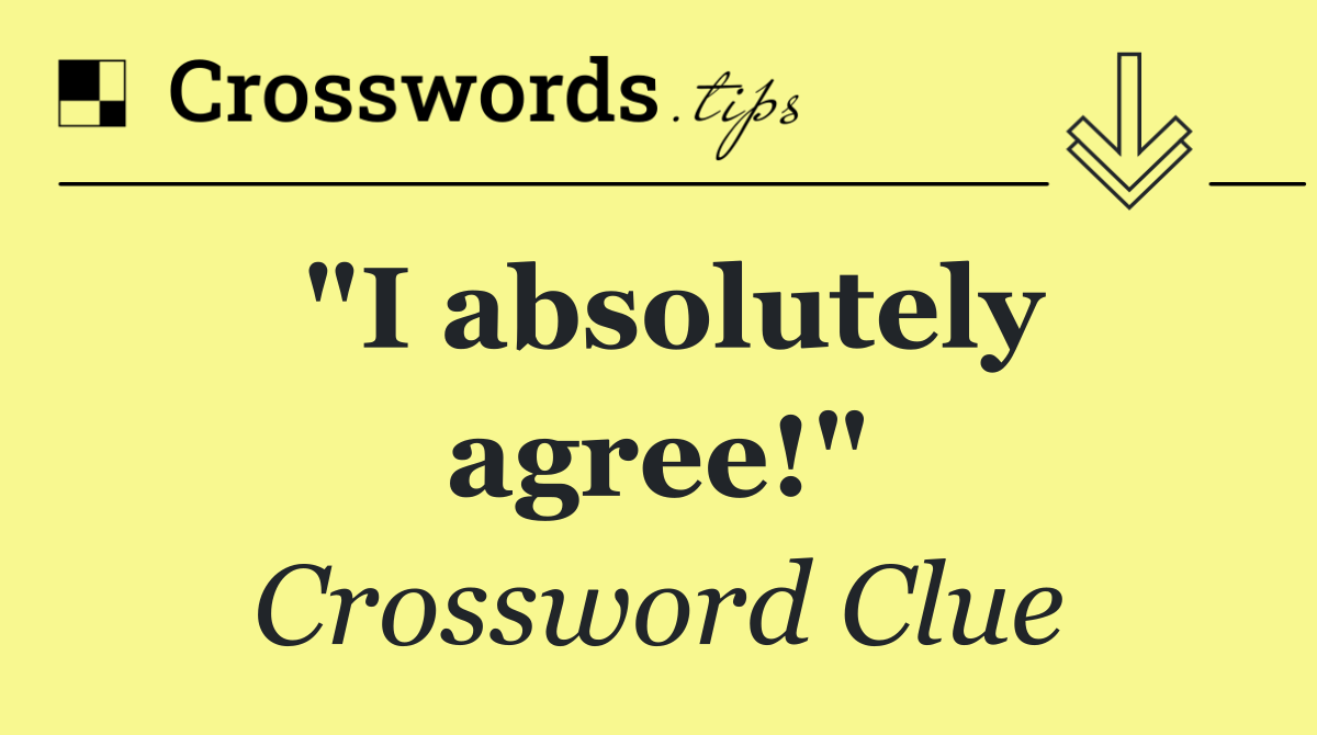 "I absolutely agree!"
