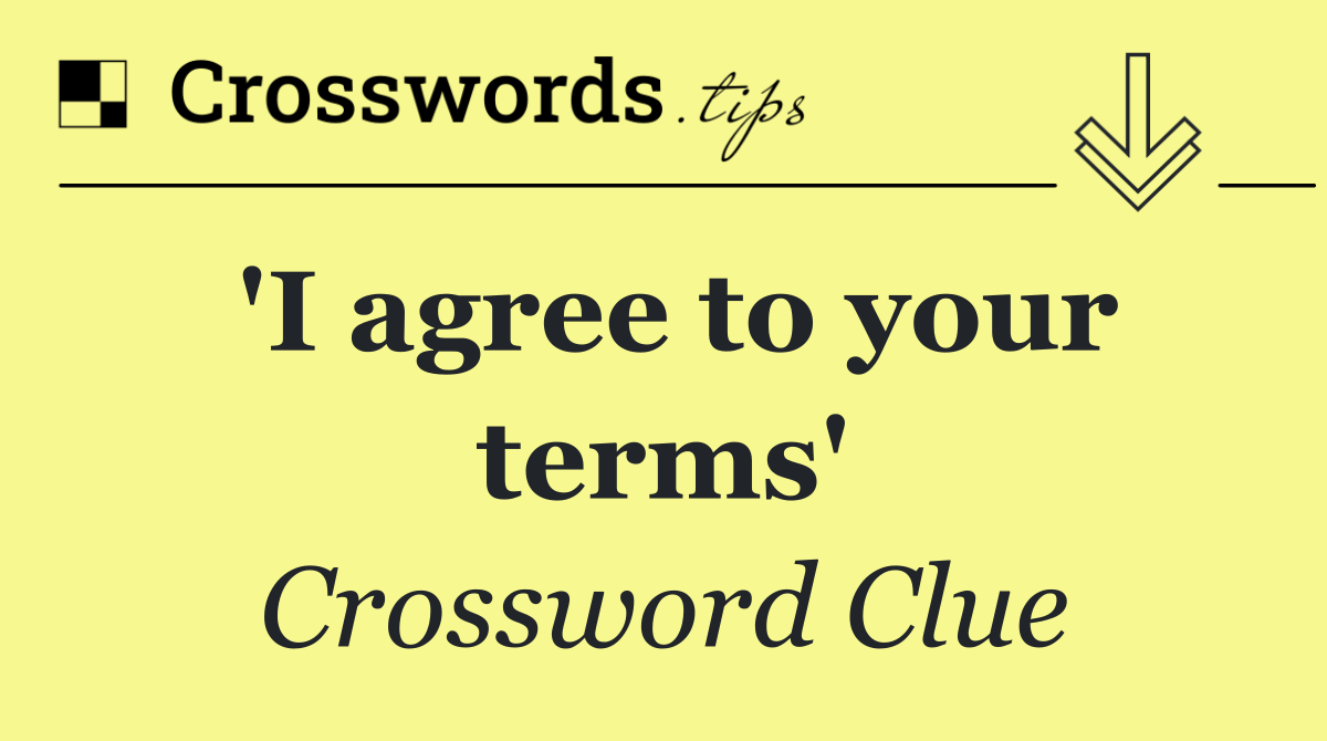 'I agree to your terms'