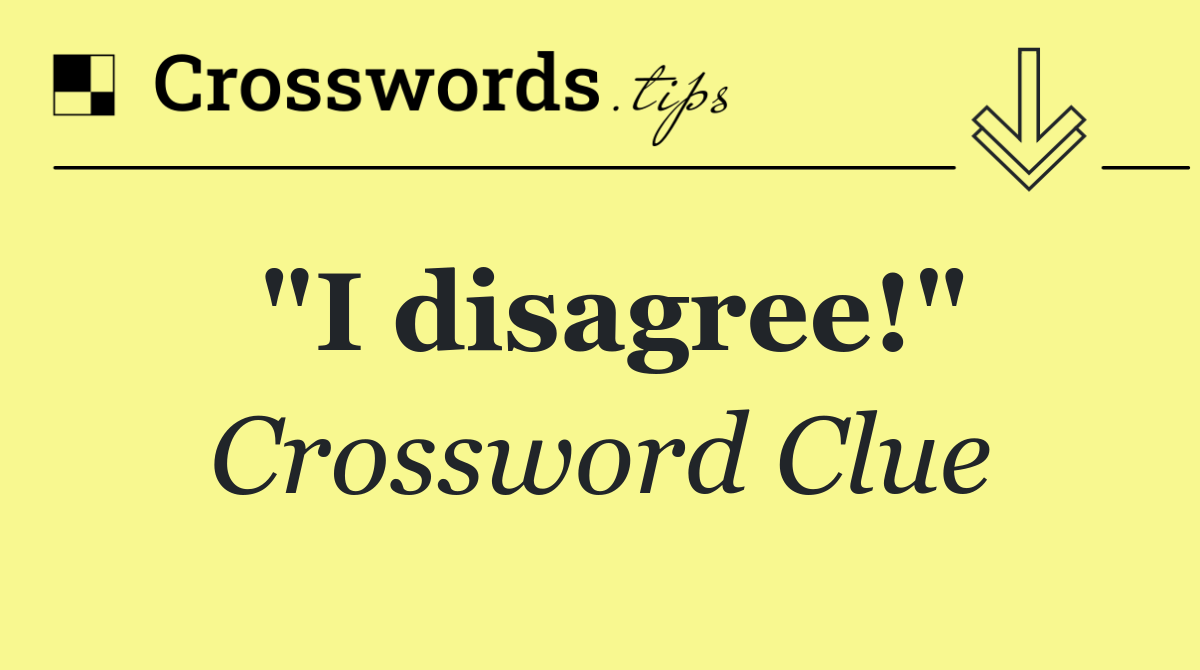 "I disagree!"