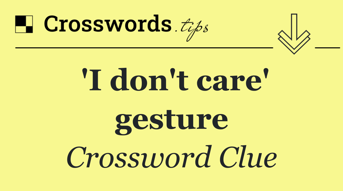 'I don't care' gesture