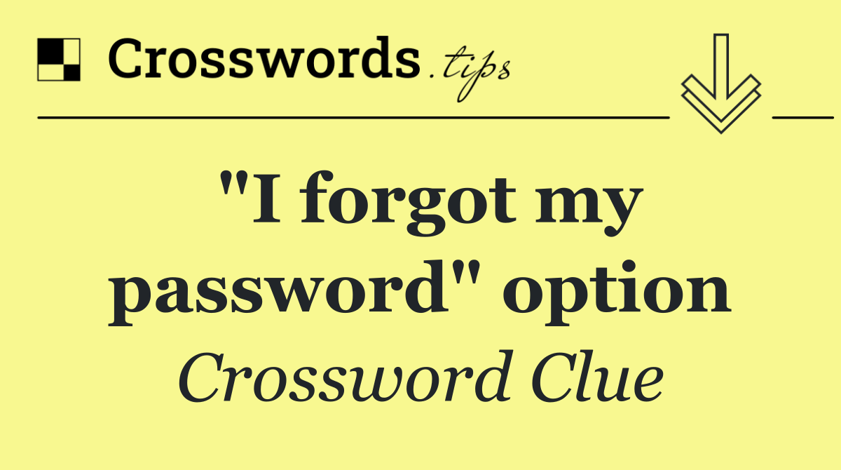 "I forgot my password" option