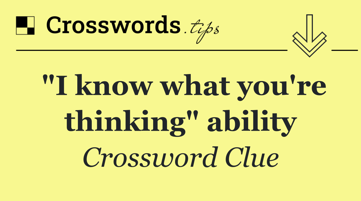 "I know what you're thinking" ability