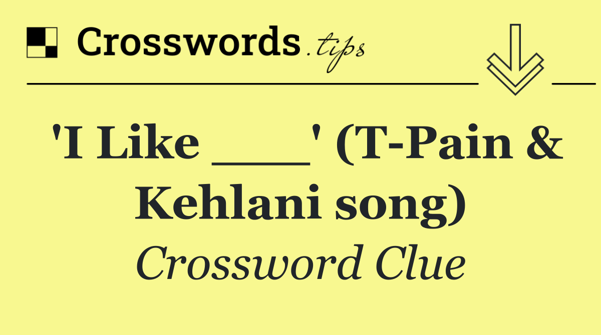 'I Like ___' (T Pain & Kehlani song)