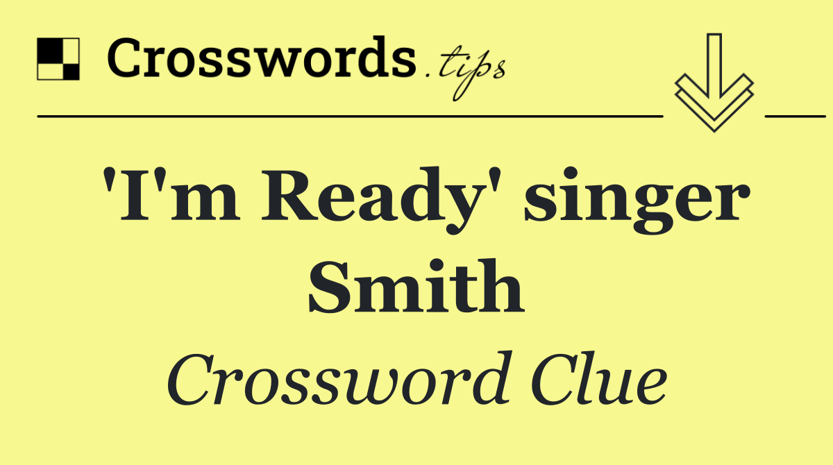 'I'm Ready' singer Smith