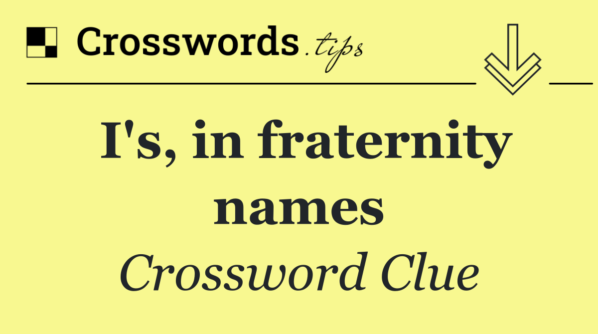 I's, in fraternity names