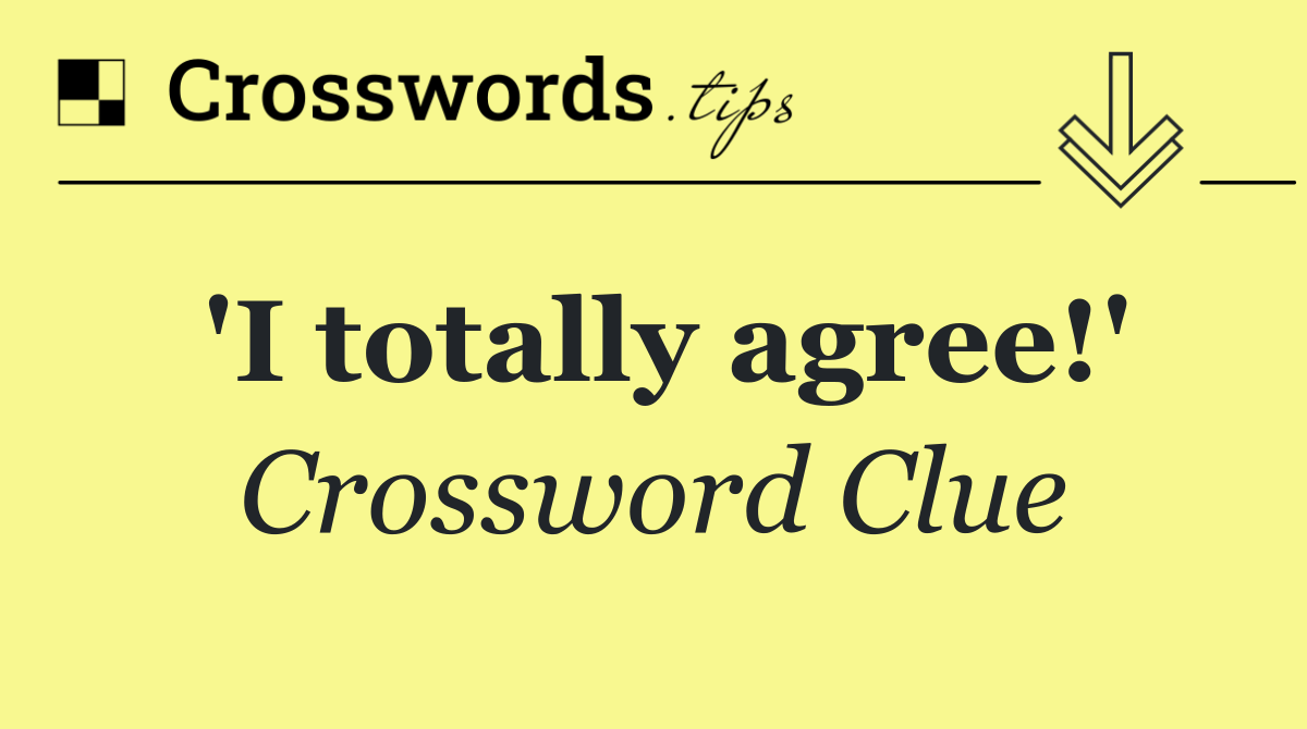 'I totally agree!'