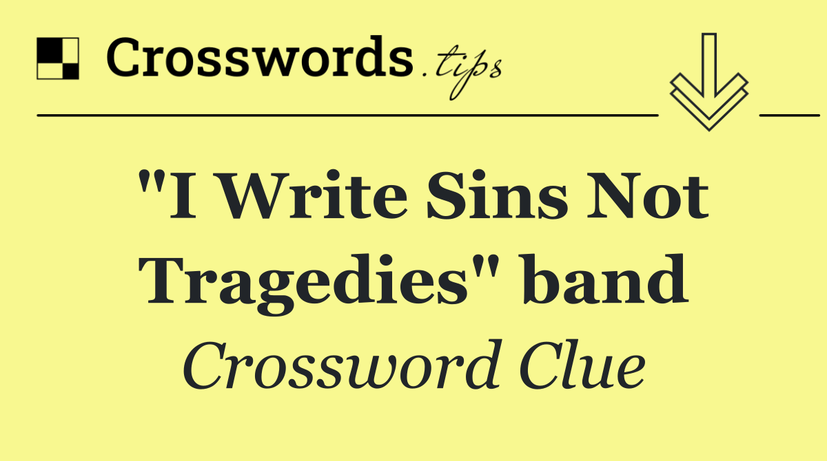 "I Write Sins Not Tragedies" band