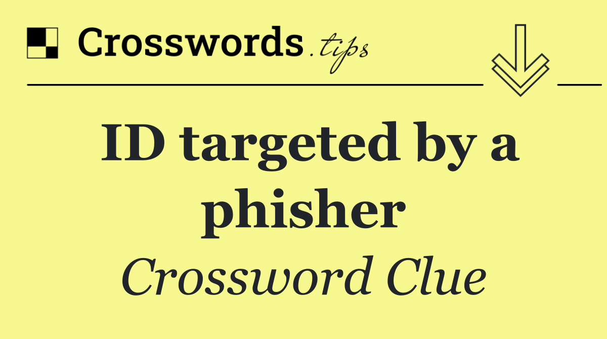 ID targeted by a phisher