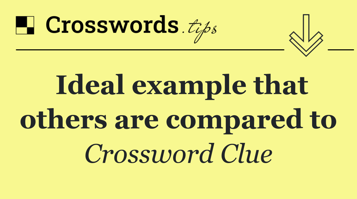 Ideal example that others are compared to